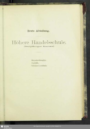 Erste Abteilung. Höhere Handesschule (Dreijähriger Kursus)