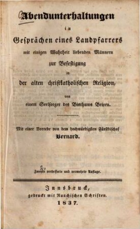 Abendunterhaltungen in Gesprächen eines Landpfarrers mit einigen Wahrheit liebenden Männern zur Befestigung in der alten christkatholischen Religion