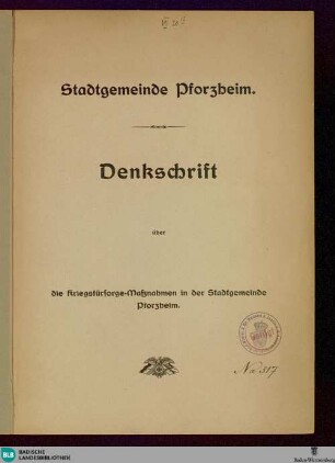 Denkschrift über die Kriegsfürsorge-Maßnahmen in der Stadtgemeinde Pforzheim : Stadtgemeinde Pforzheim