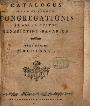 Catalogus Almae Et Exemtae Congregationis SS. Angel. Custod. Benedictino-Bavaricae : Anno Domini .... 1776