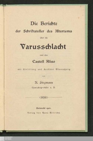 Die Berichte der Schriftsteller des Altertums über die Varusschlacht und das Castell Aliso : mit Einleitung und deutscher Übersetzung