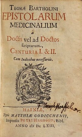 Thomae Bartholini Epistolarum Medicinalium à Doctis vel ad Doctos scriptarum, Centuria .... 1/2, Cum Indicibus necessariis