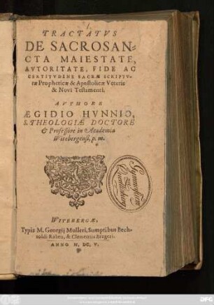 Tractatus De Sacrosancta Maiestate, Autoritate Fide Ac Certitudine Sacrae Scripturae Propheticae & Apostolicae Veteris & Novi Testamenti