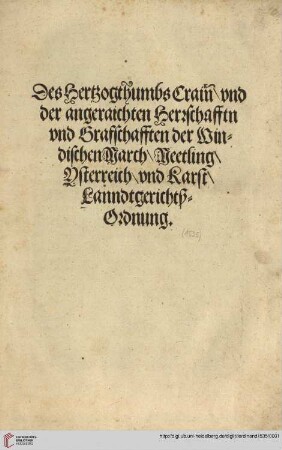 Des Herzogthumbs Crain vnd der angeraichten Herrschafftn vnd Grafschafften der Windischen March, Meetling, Ysterreich vnd Karst Landtgerichtß-Ordnung
