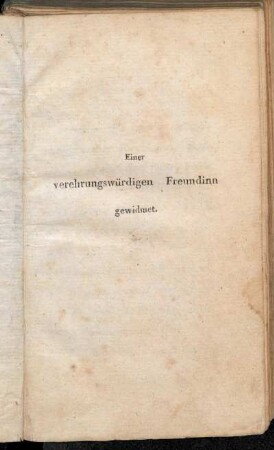 Einer verehrungswürdigen Freundinn gewidmet.