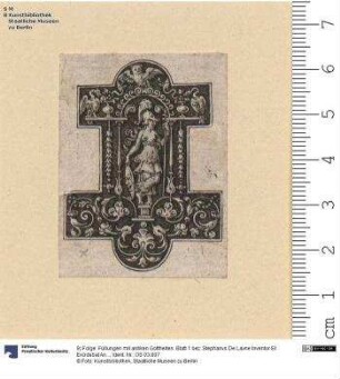 9) Folge: Füllungen mit antiken Gottheiten. Blatt 1 bez: Stephanvs De Lavne Inventor Et Excidebat An^BFo D 1573 in Arge^BFti^BFa.