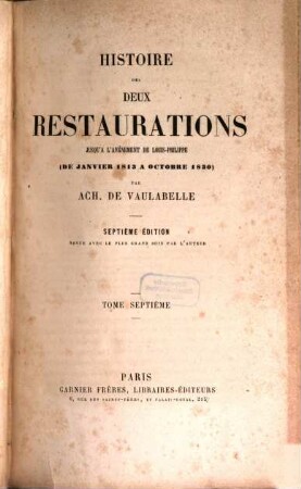 Histoire des deux restaurations jusqu'à l'avènement de Louis-Philippe : (de janvier 1813 à octobre 1830). 7