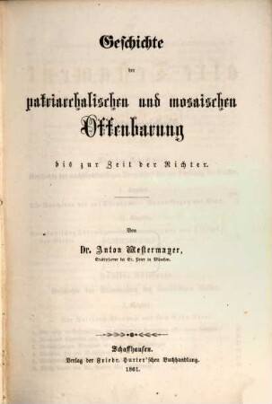 Das Alte Testament und seine Bedeutung : dargestellt mit Rücksicht auf die Behauptungen des modernen Unglaubens, 2. Geschichte der patriarchalischen und mosaischen Offenbarung bis zur Zeit der Richter