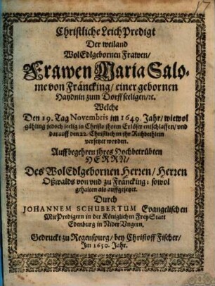 Christliche Leich Predigt Der weiland WolEdlgebornen Frawen, Frawen Maria Salome von Francking, einer gebornen Haydnin zum Dorff seeligen ...