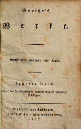 Goethe's Werke : Unter des durchlauchtigsten deutschen Bundes schützenden Privilegien, 10