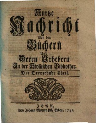 Kurtze Nachricht von den Büchern und deren Urhebern in der Stollischen Bibliothec. 13. 1741
