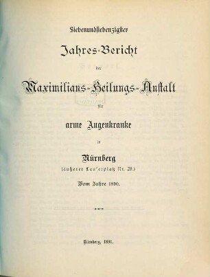 Jahresbericht der Maximilians-Heilungs-Anstalt für Arme Augenkranke in Nürnberg. 77. 1890 (1891)