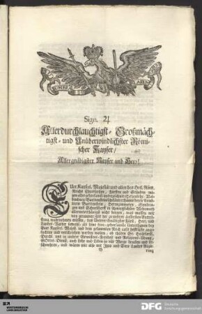 Sign. 4 : Allerdurchlauchtigst- Großmächtigst- und Unüberwindlichster Römischer Kayser/