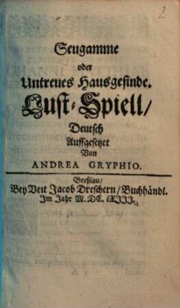 Seugamme oder Untreues Hausgesinde : Lust-Spiell deutsch auffgesetzet