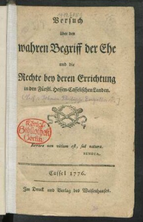 Versuch über den wahren Begriff der Ehe und die Rechte bey deren Errichtung in den Fürstl. Hessen-Casselischen Landen