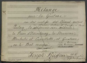 Mélange pour la Guitare, guit, op. 270/2, HenK 270/2, A-Dur - BSB Mus.Schott.Ha 4349-2 : [title page, guit, f. 1r] Melange // pour la Guitare // sur des motifs des Operas [added:] nouveaux // de Auber, Bellini, [crossed out: "et"], Carafa et Herold // [crossed out: "Lestocq, la médecine sans médecin, la Prison d'Edimbourg, la Straniera, Montechi et Capulletti, et Gustave // ou le Bal masqué"] [added:] dediee a Mademoiselle // Emilie Weidmann, [crossed out: "Gouvernante // che Madame [...?]"] // par // Joseph Küffner