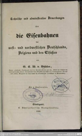Technische und administrative Bemerkungen über die Eisenbahnen des west- und nordwestlichen Deutschlands, Belgiens und des Elsasses : mit 2 Kupfertaf.
