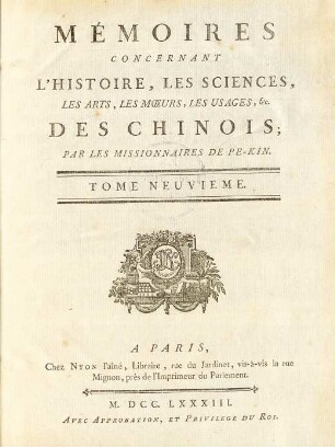 9.1783: Mémoires concernant l'histoire, les sciences, les arts, les moeurs, les usages ... des Chinois par les missionaires de Pékin