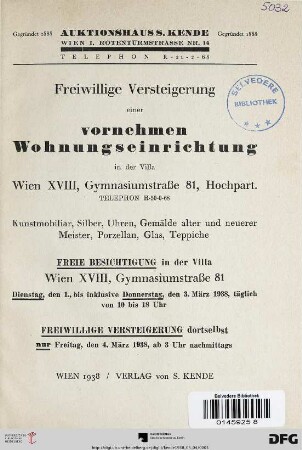 Freiwillige Versteigerung einer vornehmen Wohnungseinrichtung in der Villa Wien XVIII, Gymnasiumstraße 81, Hochpart. : Kunstmobiliar, Silber, Uhren, Gemälde alter und neuerer Meister, Porzellan, Glas, Teppiche ; Versteigerung: Freitag, den 4. März 1938