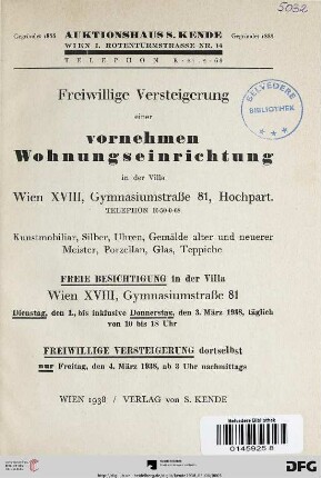 Freiwillige Versteigerung einer vornehmen Wohnungseinrichtung in der Villa Wien XVIII, Gymnasiumstraße 81, Hochpart. : Kunstmobiliar, Silber, Uhren, Gemälde alter und neuerer Meister, Porzellan, Glas, Teppiche ; Versteigerung: Freitag, den 4. März 1938
