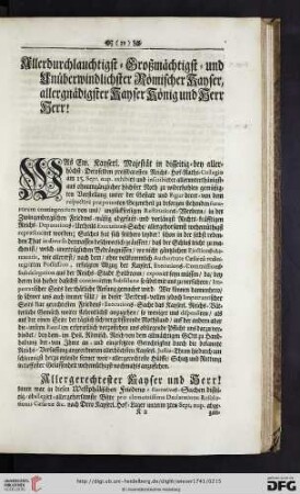 Allerdurchlauchtigst = Großmächtigst = und Unüberwindlichster Römischer Kayser, allergnädigster Kayser König und Herr Herr!