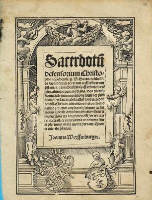 Sacerdotu[m] defensorium Christophori Scheurli I. U. Doctoris libellus : de sacerdotum ac rerum eccl[es]iasticarum pr[ae]stantia tam Christianis quam ethnicis exe[m]plis abunde demonstrans ...