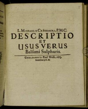 L. Michaelis Crügeneri, P.M.C. Descriptio Et Usus Verus Balsami Sulphuris