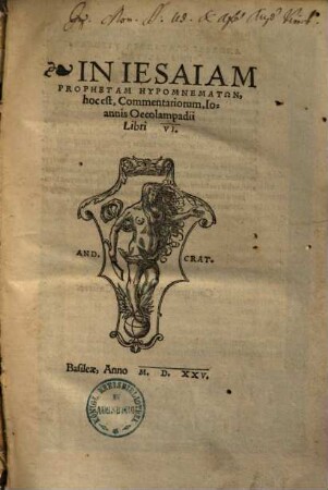 In Iesaiam Prophetam Hypomnematōn : hoc est, Commentariorum, Ioannis Oecolampadii Libri VI.