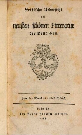 Kritische Übersicht der neusten schönen Litteratur der Deutschen. 2,1/2, 2,1/2. 1788/89