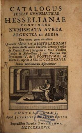 Catalogus Thecae numismaticae Hesselianae : continens numismata aurea, argenta et aeria, tam vetera quam recentiora