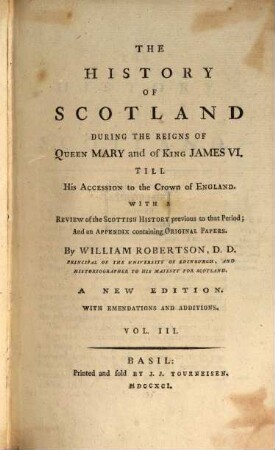The History Of Scotland During The Reigns Of Queen Mary and of King James VI. Till His Accession to the Crown of England : With A Review of the Scottish History previous to that Period; And an Appendix containing Original Papers. 3