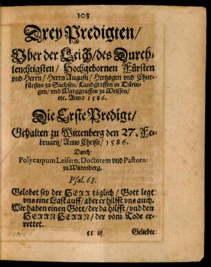 Drey Predigten/ Uber der Leich/ des Durchleuchtigsten/ Hochgebornen Fürsten und Herrn/ Herrn Augusti/ Hertzogen und Churfürsten zu Sachsen ...