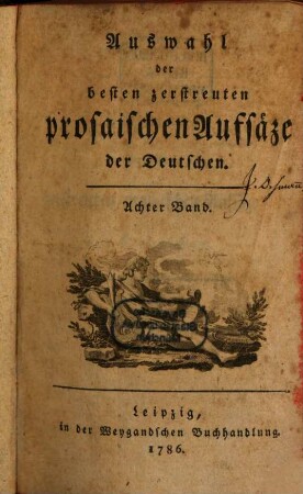 Auswahl der besten zerstreuten prosaischen Aufsäze der Deutschen. 8. 1786