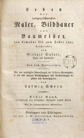 Leben der ausgezeichnetsten Maler, Bildhauer und Baumeister von Cimabue bis zum Jahre 1567. 1, Enthaltend der Original-Ausgabe ersten Theil