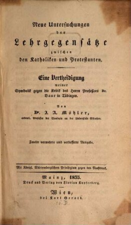 Neue Untersuchungen der Lehrgegensätze zwischen den Katholiken und Protestanten : eine Vertheidigung meiner Symbolik gegen die Kritik des Herrn Professors Dr. Baur in Tübingen