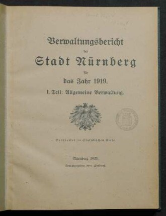 1919,1 (1920): Verwaltungsbericht der Stadt Nürnberg des Jahres 1919 : I. Teil: Allgemeine Verwaltung.