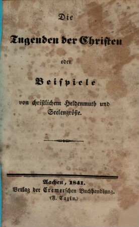Die Tugenden der Christen oder Beispiele von christlichem Heldenmuth und Seelengröße