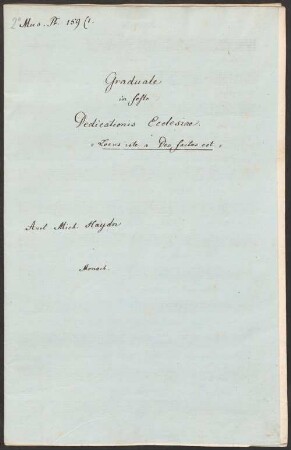 GRADUALE et OFFERTORIUM IN FESTO Dedicationis Ecclesiae AUCTORE J: M: Haydn. Constat: (Locus iste. Canta Jerusalem)