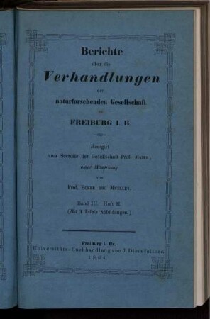 Berichte über die Verhandlungen der naturforschenden Gesellschaft zu Freiburg I. B. Band III. Heft II.