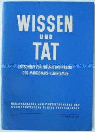 Theoretische Monatsschrift der KPD "Wissen und Tat" mit Beiträgen führender SED-Politiker zur Situation in der Bundesrepublik