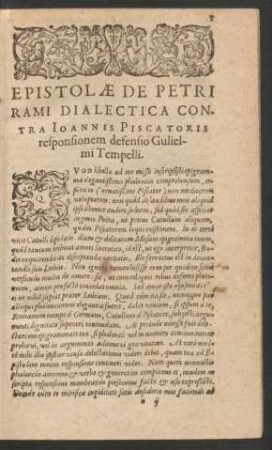 Epistolae De Petri Rami Dialectica Contra Ioannis Piscatoris responsionem defensio Gulielmi Tempelli.