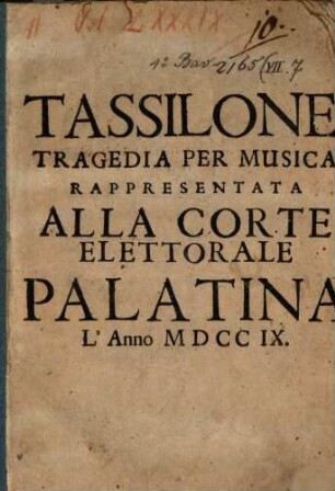 Tassilone : Tragedia Per Musica Rappresentata Alla Corte Elettorale Palatina L'Anno MDCCIX.