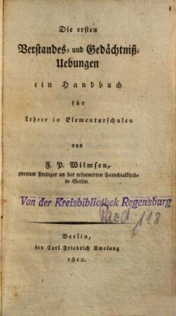 Die ersten Verstandes- und Gedächtniß-Uebungen : e. Handbuch f. Lehrer in Elementarschulen