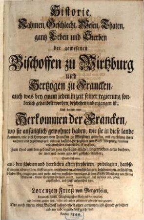 Geschicht-Schreiber von dem Bischoffthum Wirtzburg : Namentlich I Johann Müller, II Lorentz Friese, III Johann Reinhard IV Anonymus, V Caspar Brusch, VI Nic. Serarius, VII Anonymus ex Baluzio, VIII Joh. Trithemius, IX Anonymus