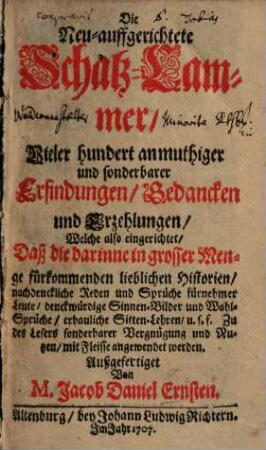 Die Neu-auffgerichtete Schatz-Cammer Vieler hundert anmuthiger und sonderbarer Erfindungen, Gedancken und Erzehlungen, [1]/2