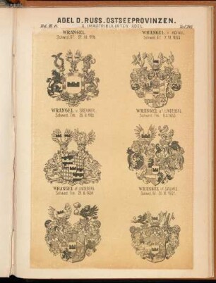 Taf. 205. - Wrangel. Schwed. G. F. 27.XII.1778. - Wrangel v. Adinal. Schwed. Gf. 7.VI.1693. - Wrangel v. Brehmer. Schwed. Frh. 26.II.1765. - Wrangel af Lindeberg. Schwed. Frh. 8.X.1653. - Wrangel af Lindeberg. Schwed. Frh. 21.III.1654. - Wrangel af Salmis. Schwed. Gf. 26.III.1651.