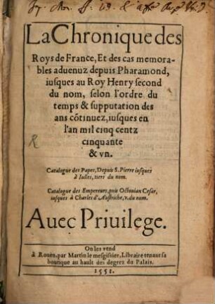 La Chronique des Roys de France, et des cas memorables advenuz depuis Pharamond, iusques au Roy Henry second ...