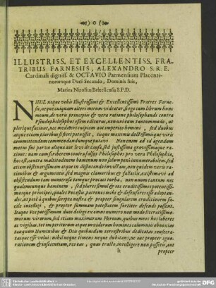 Illustriss. Et Excellentiss. Fratribus Farnesiis, Alexandro S. R. E. Cardinali digniss. & Octavio Paremensium Placentinorumque Duci Secundo, Dominis suis, Marius Nizolius Brixellensis S. P. D.