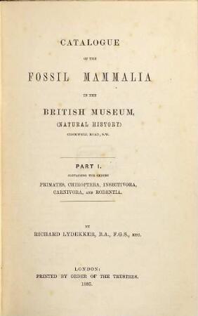 Catalogue of the Fossil Mammalia in the British Museum, (Natural History), I