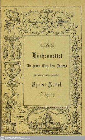 Küchenzettel für jeden Tag des jahres und einige aussergewöhnl. Speise-Zettel